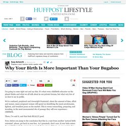 Why Your Birth Is More Important Than Your Bugaboo 