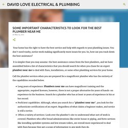 SOME IMPORTANT CHARACTERISTICS TO LOOK FOR THE BEST PLUMBER NEAR ME