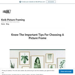 Know The Important Tips For Choosing A Picture Frame