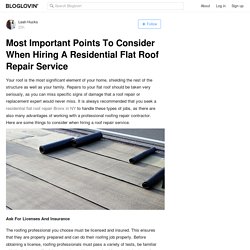 Most Important Points To Consider When Hiring A Residential Flat Roof Repair Service