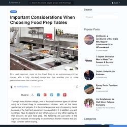 Important Considerations When Choosing Food Prep Tables