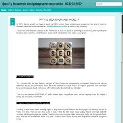 Quality base web designing service provide - 9312002152: WHY IS SEO IMPORTANT IN 2021?