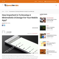 How important is to develop a minimalistic UI design for your Mobile app?