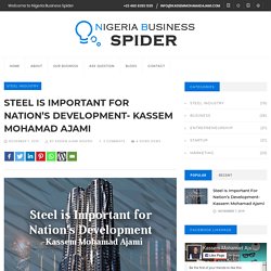 Steel is Important for Nation’s Development- Kassem Mohamad Ajami