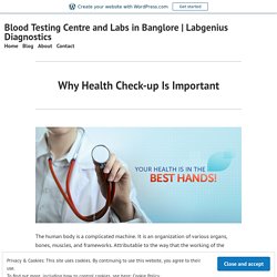 Why Health Check-up Is Important – Blood Testing Centre and Labs in Banglore