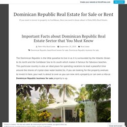 Important Facts about Dominican Republic Real Estate Sector that You Must Know – Dominican Republic Real Estate for Sale or Rent