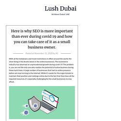 Here is why SEO is more important than ever during covid 19 and how you can take care of it as a small business owner. - Lush Dubai