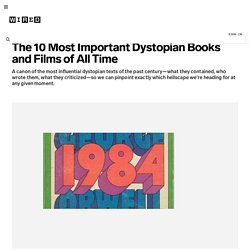 The 10 Most Important Dystopian Books and Films of All Time