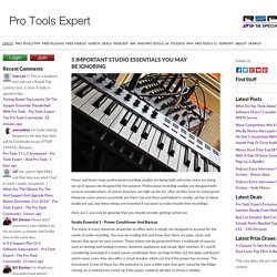 5 Important Studio Essentials You May Be Ignoring - Pro Tools Expert - The Pro Tools Community