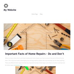 Important Facts of Home Repairs – Do and Don’t