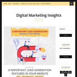 8 Important Lead Generation Features in Your Website - Digital Marketing Insights