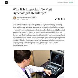 Why It Is Important To Visit Gynecologist Regularly?