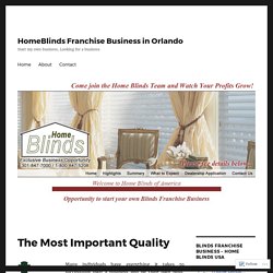 The Most Important Quality – HomeBlinds Franchise Business in Orlando