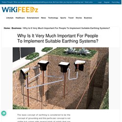 Why Is It Very Much Important For People To Implement Suitable Earthing Systems? - WikiFeedz