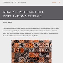 WHAT ARE IMPORTANT TILE INSTALLATION MATERIALS?