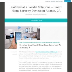 Securing Your Smart Home Is As Important As Installing It – RMS Installs