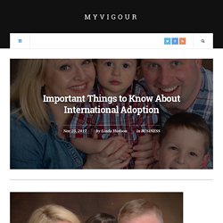 Important Things to Know About International Adoption