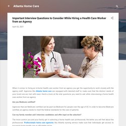 Important Interview Questions to Consider While Hiring a Health Care Worker from an Agency