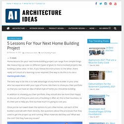 Most Important Lessons for Your Next Home Building Project