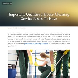 Important Qualities a House Cleaning Service Needs To Have