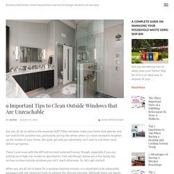 9 Important Tips to Clean Outside Windows that Are Unreachable