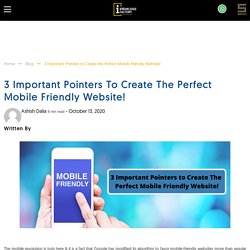 3 Important Pointers To Create The Perfect Mobile Friendly Website