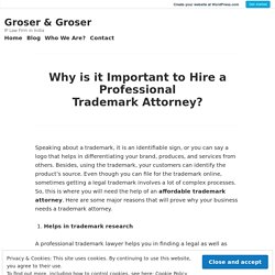 Why is it Important to Hire a Professional Trademark Attorney? – Groser & Groser
