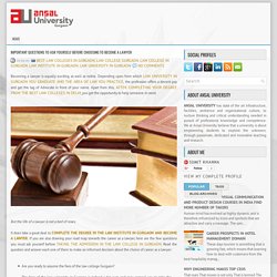 Important questions to ask yourself before choosing to become a lawyer ~ Ansal University Gurgaon