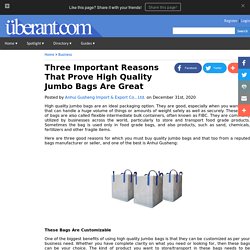 Three Important Reasons That Prove High Quality Jumbo Bags Are Great