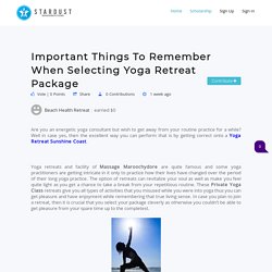 Important Things To Remember When Selecting Yoga Retreat Package