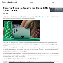 Important tips to Acquire the Black Satta King Game Online - SattaKingResult