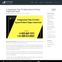 5 Important Tips To Solve Epson Printer Paper Jam Issue