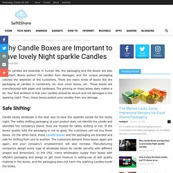 Why Candle Boxes are Important to save lovely Night sparkle Candles - Soft2Share
