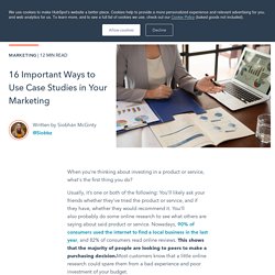 16 Important Ways to Use Case Studies in Your Marketing