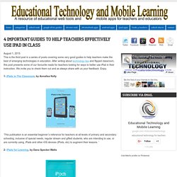 Educational Technology and Mobile Learning: 4 Important Guides to Help Teachers Effectively Use iPad in Class