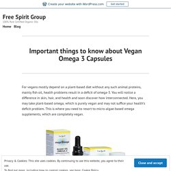 Important things to know Vegan Omega 3 Capsules