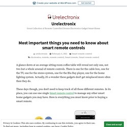 Most important things you need to know about smart remote controls – Urelectronix