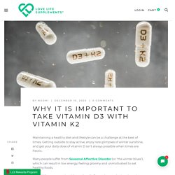 Why it is Important to Take Vitamin D3 With Vitamin K2 – Love Life Supplements