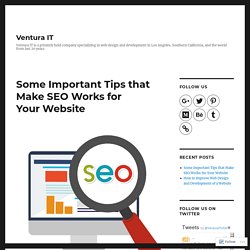 Some Important Tips that Make SEO Works for Your Website – Ventura IT