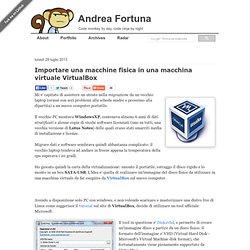 Importare una macchine fisica in una macchina virtuale VirtualBox - Andrea Fortuna