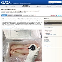 GAO_GOV 06/12/19 Actions Needed to Improve FDA Oversight of Import Alert Removal Decisions