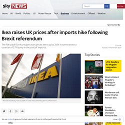 3.7.5 Ikea raises UK prices after imports hike following Brexit referendum