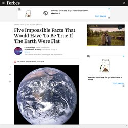 Forbes desperately tries to debunk F.E. '5 Impossible Facts That Would Have To Be True If The Earth Were Flat' - ALL FAKE