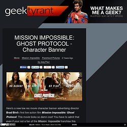 MISSION IMPOSSIBLE: GHOST PROTOCOL - Character Banner