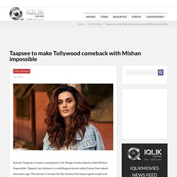 Taapsee to make Tollywood comeback with Mishan impossible