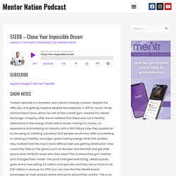 Chase Your Impossible Dream - Mentor Nation Podcast