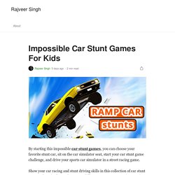 Impossible Car Stunt Games For Kids