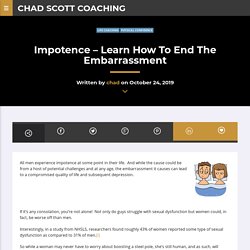 Impotence – Learn How To End The Embarrassment – Chad Scott Coaching