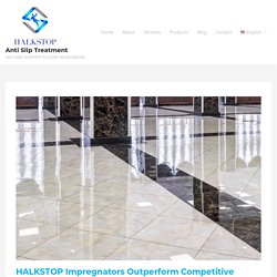 Halkstop Impregnator Outperform Competitive Products - Anti Slip Solution