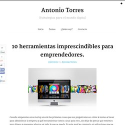 10 herramientas imprescindibles para emprendedores. « Antonio Torres